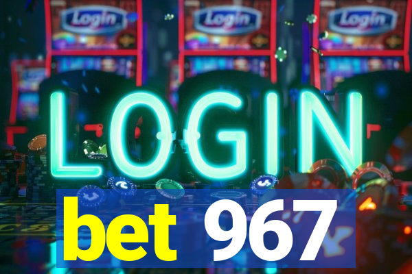 bet 967